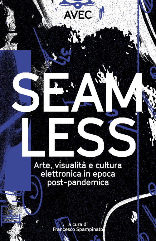 Seamless. Arte, visualità e cultura elettronica in epoca post-pandemica