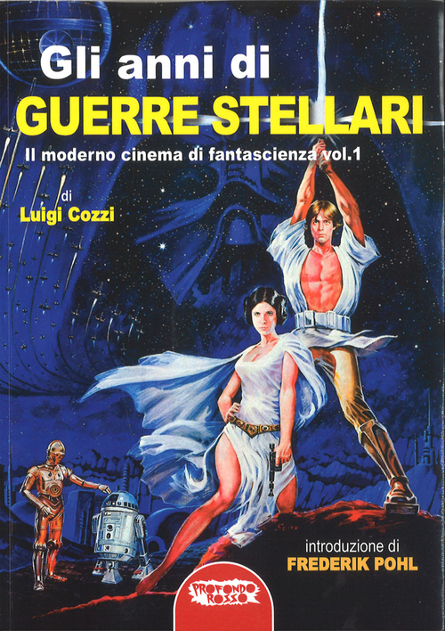 Gli anni di Guerre Stellari. Il moderno cinema di fantascienza
