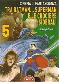 Il cinema di fantascienza tra Batman... Superman e le crociere siderali