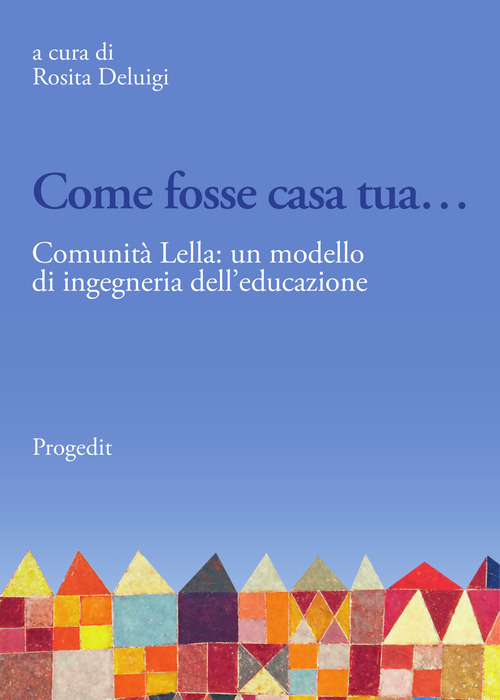 Come fosse casa tua.... Comunit&agrave; Lella: un modello di ingegneria dell'educazione