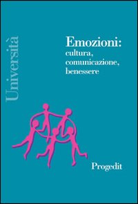 Emozioni: cultura, comunicazione, benessere