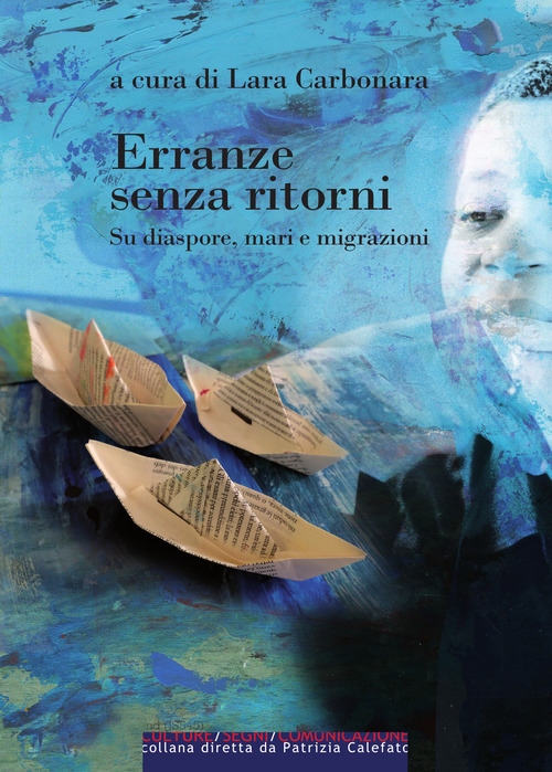 Erranze senza ritorni. Su diaspore, mari e migrazioni