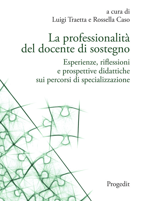 La professionalità del docente di sostegno. Esperienze, riflessioni e prospettive didattiche sui percorsi di specializzazione