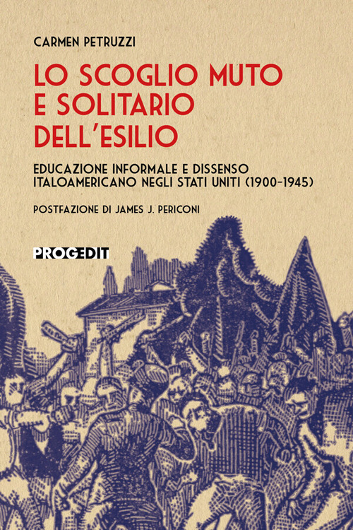Lo scoglio muto e solitario dell'esilio. Educazione informale e dissenso italoamericano negli Stati Uniti (1900-1945)