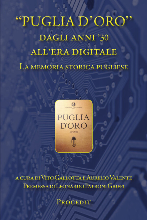 &laquo;Puglia d'Oro&raquo; dagli anni '30 all'era digitale. La memoria storica pugliese