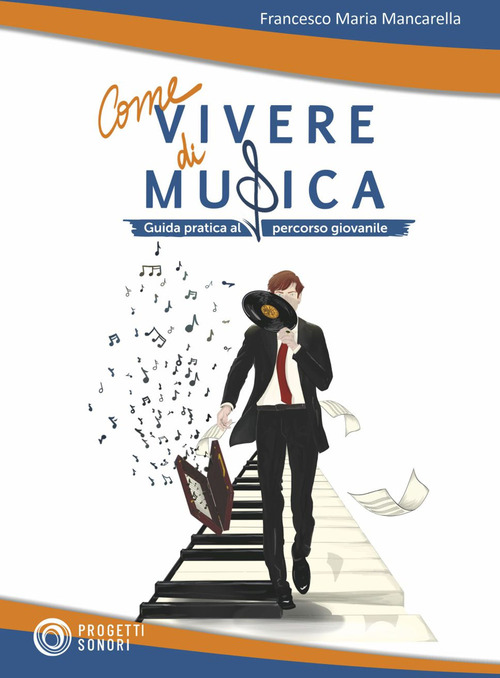 Come vivere di musica. Guida pratica al percorso giovanile