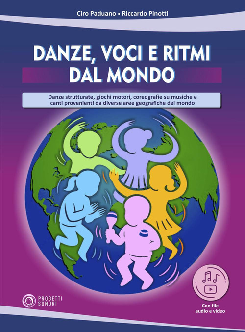 Danze, voci e ritmi dal mondo. Danze strutturate, giochi motori, coreografie su musiche e canti provenienti da diverse aree geografiche del mondo
