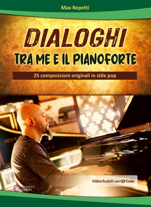 Dialoghi tra me e il pianoforte. 25 composizioni originali in stile pop