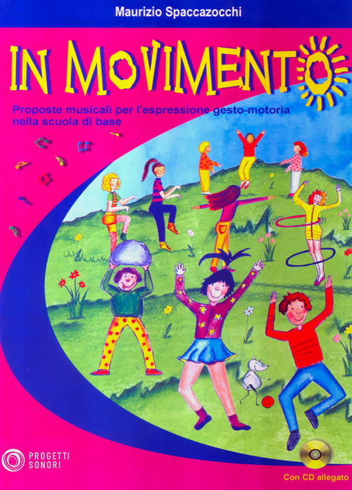 In movimento. Proposte musicali per l'espressione gesto-motoria nella scuola di base