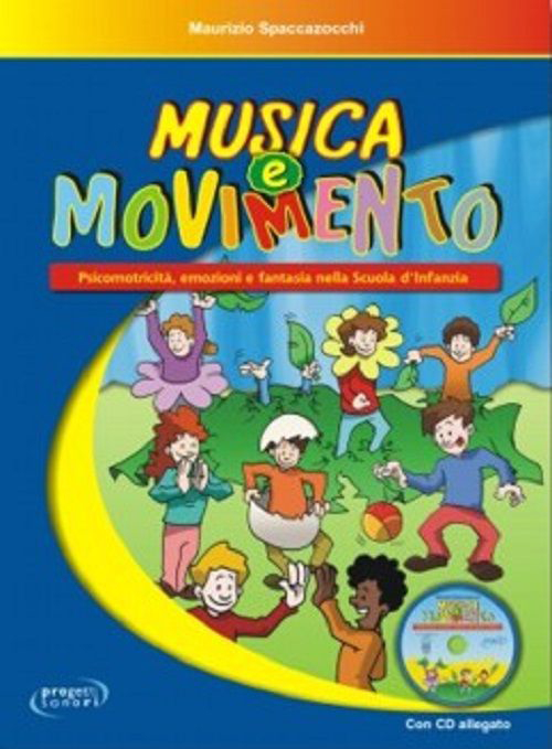 Musica e movimento. Psicomotricità, emozioni e fantasia nella scuola d'infanzia