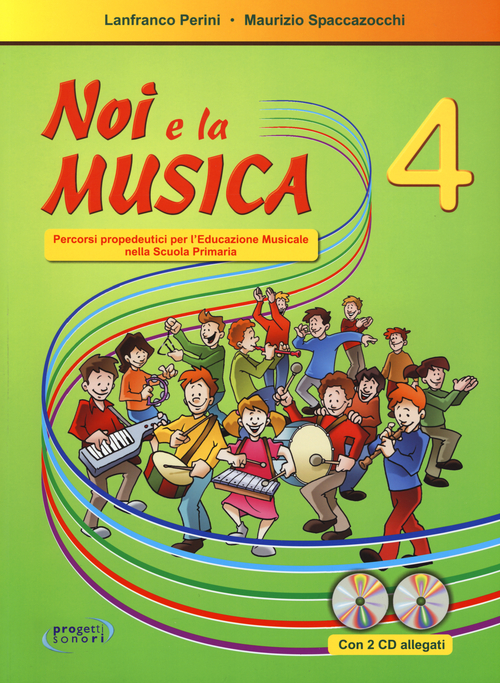 Noi e la musica. Percorsi propedeutici per l'insegnamento della musica nella scuola primaria
