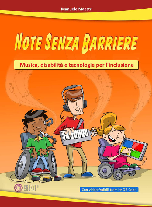 Note senza barriere. Musica, disabilit&agrave; e tecnologie per l'inclusione