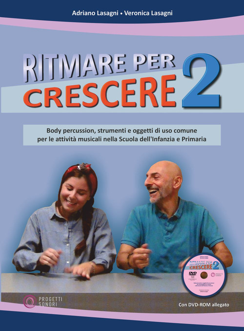 Ritmare per crescere. Body percussion e oggetti di uso comune per accompagnare la musica nella scuola dell'infanzia e primaria