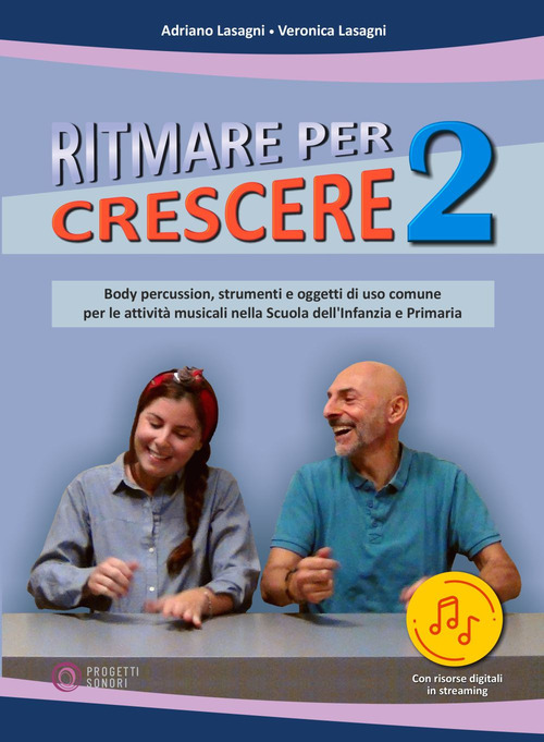 Ritmare per crescere. Body percussion e oggetti di uso comune per accompagnare la musica nella scuola dell'infanzia e primaria