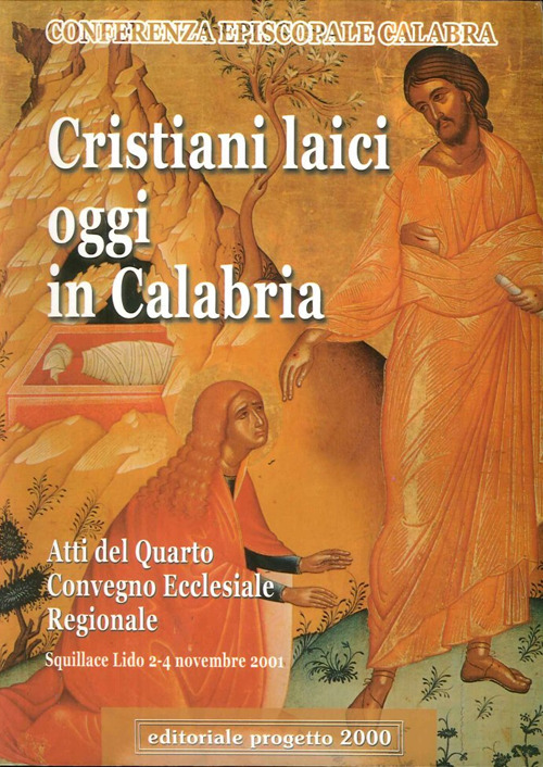Cristiani laici oggi in Calabria. Atti del 4&deg; Convegno ecclesiale regionale (Squillace Lido, 2-4 novembre 2011)