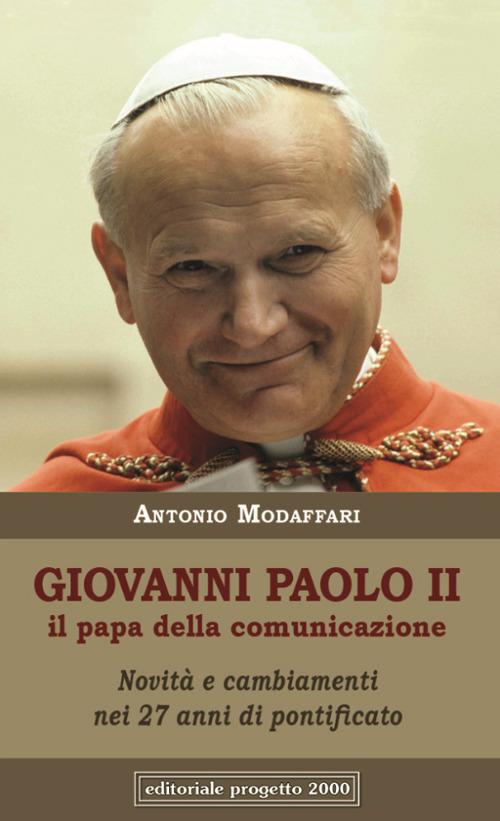 Giovanni Paolo II. Il papa della comunicazione. Novit&agrave; e cambianenti nei 27 anni di pontificato
