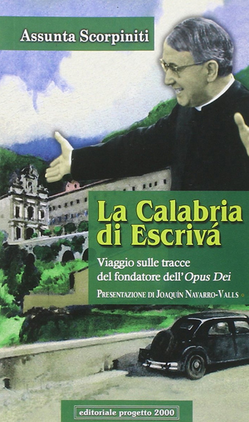 La Calabria di Escriv&agrave;. Viaggio sulle tracce del findatore dell'Opus Dei