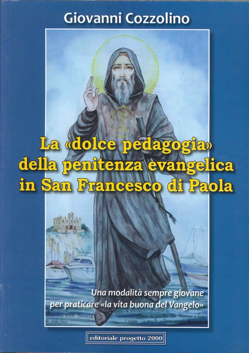 La &laquo;dolce pedagogia&raquo; della penitenza evangelica in san Francesco di Paola