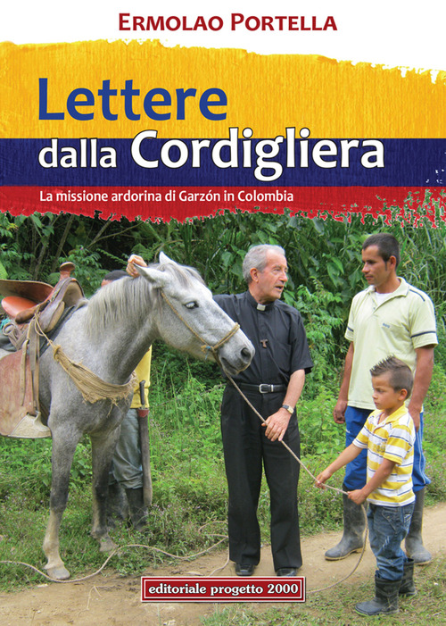 Lettere della Cordigliera. La Missione Ardorina di Garz&ograve;n in Colombia
