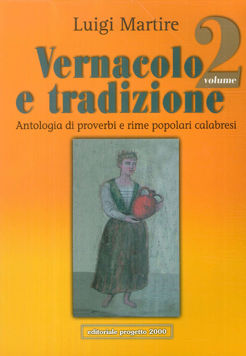 Vernacolo e tradizione. Antologia di proverbi e rime popolari calabresi