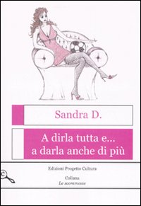 A dirla tutta e... a darla anche di pi&ugrave;