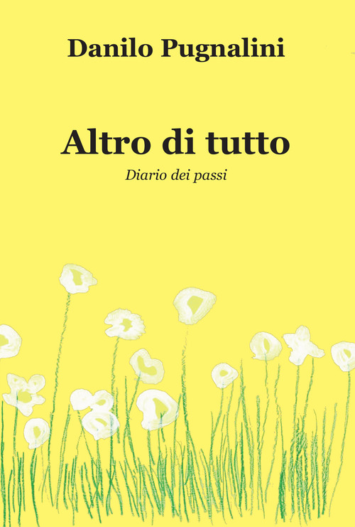 Altro di tutto. Diario dei passi