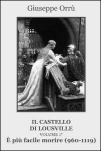 È più facile morire (960-1119). Il castello di Lousville
