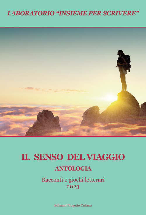 Il senso del viaggio. Laboratorio &laquo;Insieme per scrivere&raquo;