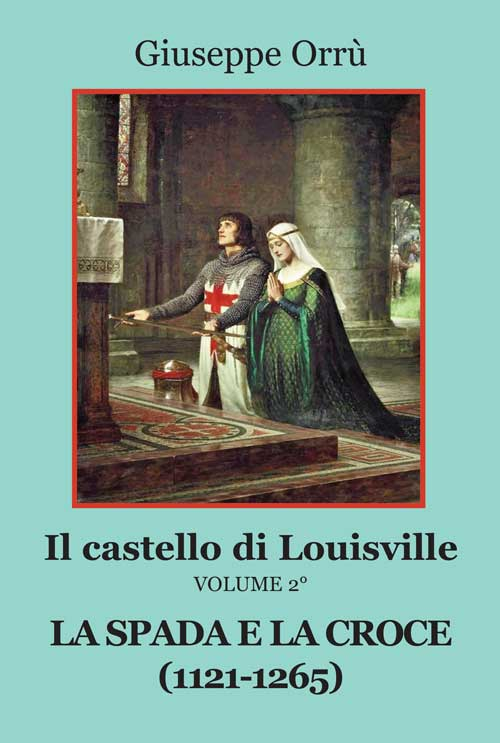 La spada e la croce (1121-1265). Il castello di Louisville