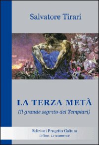 La terza met&agrave;. Il grande segreto dei Templari