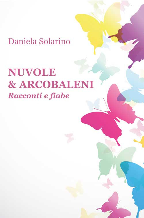 Nuvole & arcobaleni. Racconti e fiabe