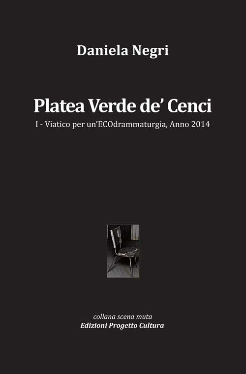 Platea Verde de' Cenci. Viatico per un'ECOdrammaturgia, anno 2014