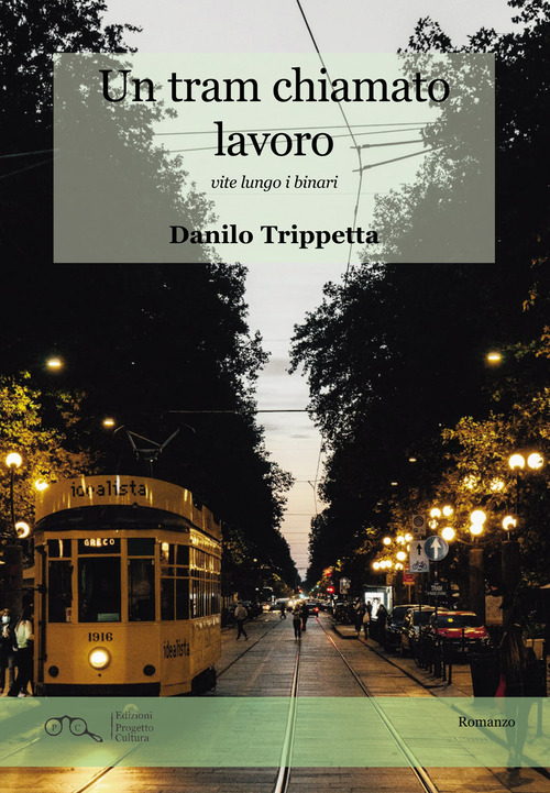 Un tram chiamato lavoro. Vite lungo i binari