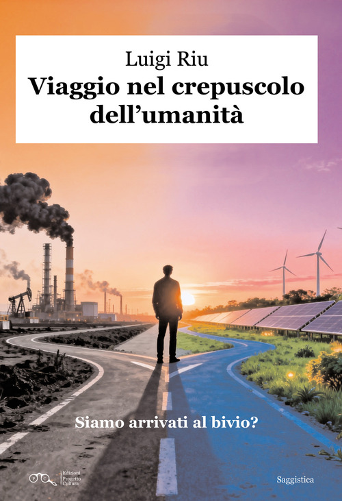 Viaggio nel crepuscolo dell'umanit&agrave;. Siamo arrivati al bivio?