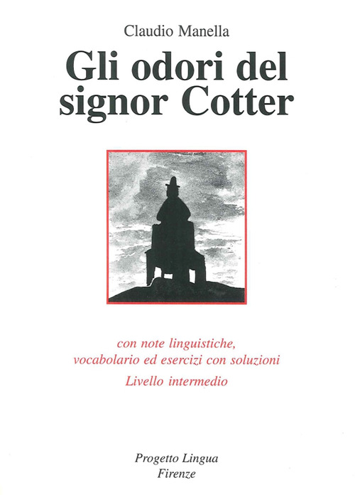 Gli odori del signor Cotter. Con note linguistiche, vocabolario ed esercizi con soluzioni. Livello intermedio