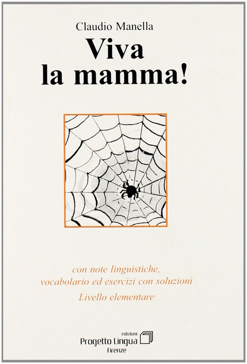 Viva la mamma! Con note linguistiche, vocabolario ed esercitazioni con soluzioni. Livello elementare