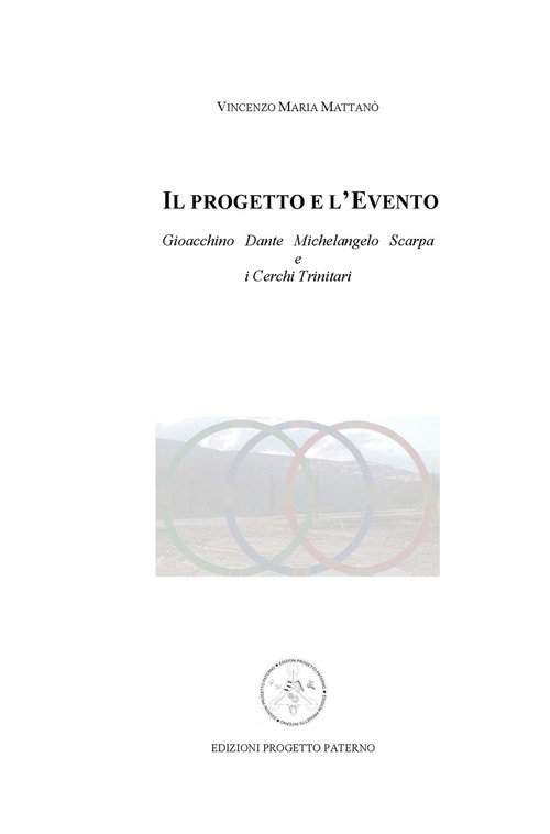 Il progetto e l'evento. Gioacchino, Dante, Michelangelo, Scarpa e i cerchi trinitari