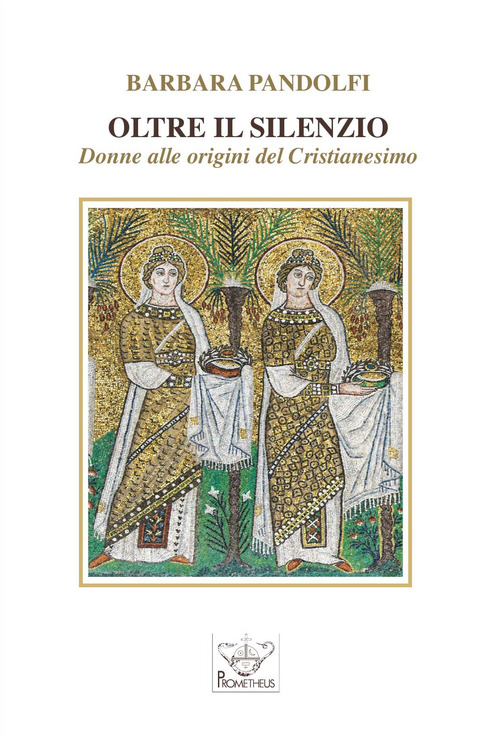Oltre il silenzio. Donne alle origini del Cristianesimo