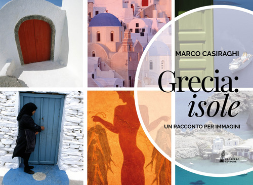 Grecia: Isole. Un racconto per immagini