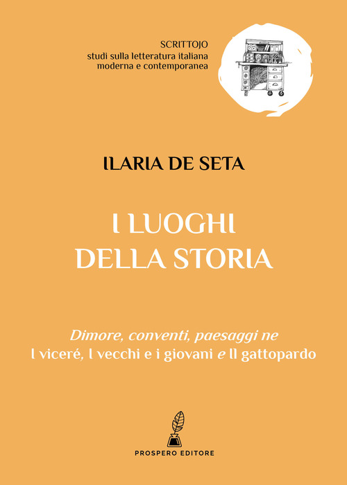 I luoghi della storia. Dimore, conventi, paesaggi ne &laquo;I vicer&eacute;&raquo;, &laquo;I vecchi e i giovani&raquo; e &laquo;Il gattopardo&raquo;