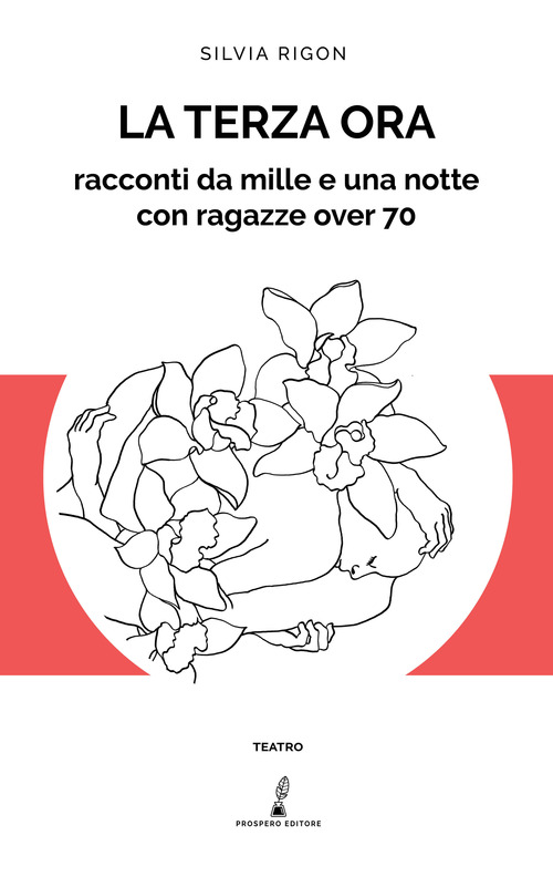 La terza ora. Racconti da mille e una notte con ragazze over 70