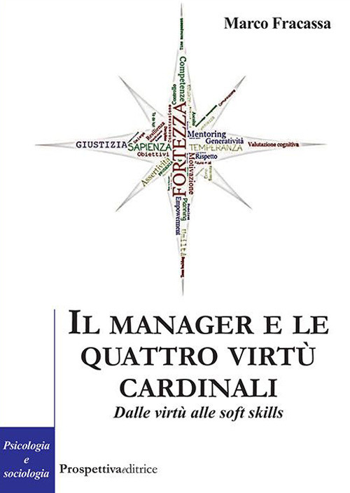 Il manager e le virt&ugrave; cardinali. Dalle virt&ugrave; alle soft skill