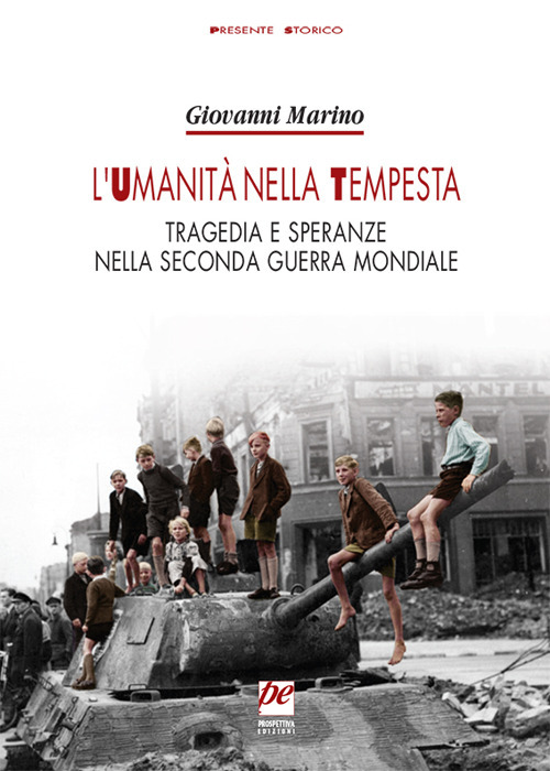 L'umanità nella tempesta. Tragedia e speranze nella seconda guerra mondiale