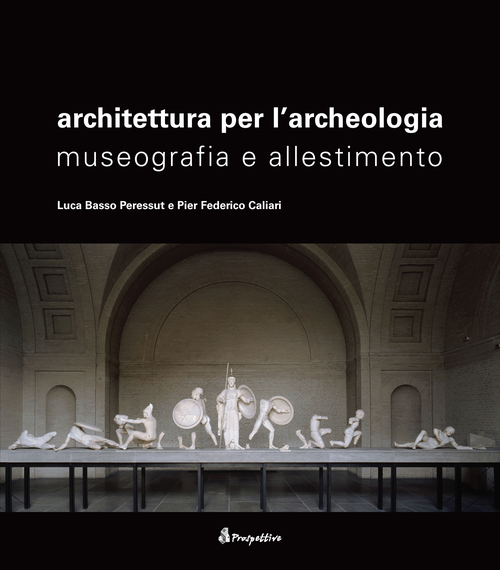 Architettura per l'archeologia museografia e allestimento