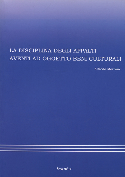 La disciplina degli appalti aventi ad oggetto beni culturali