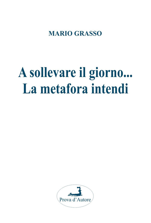 A sollevare il giorno... La metafora intendi