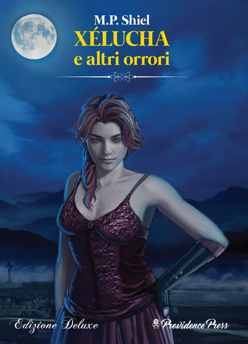 X&eacute;lucha e altri orrori. Ediz. deluxe