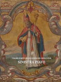 Tesori d'arte nelle chiese del bellunese. Sinistra Piave