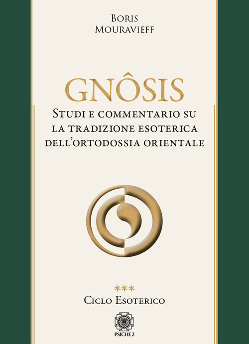 Gn&ocirc;sis. Studio e commentario su la tradizione esoterica dell'ortodossia orientale