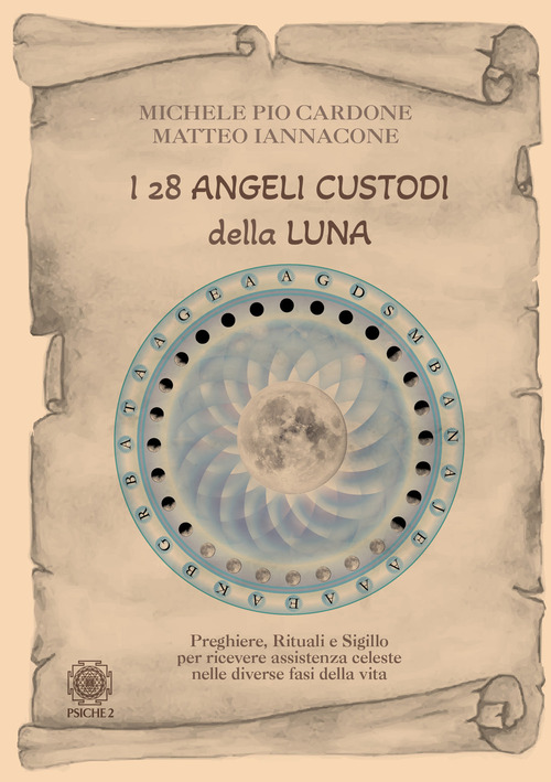 I 28 angeli custodi della luna. Preghiere, rituali e sigillo per ricevere assistenza celeste nelle diverse fasi della vita